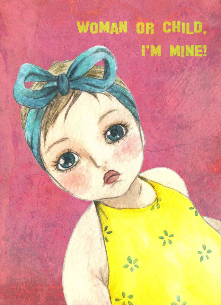 Illustrazione di bambina con canotta gialla e fiorellini azzurri e fiocco in testa blu. Sullo sfondo rosa la scritta Woman or child I'm mine!